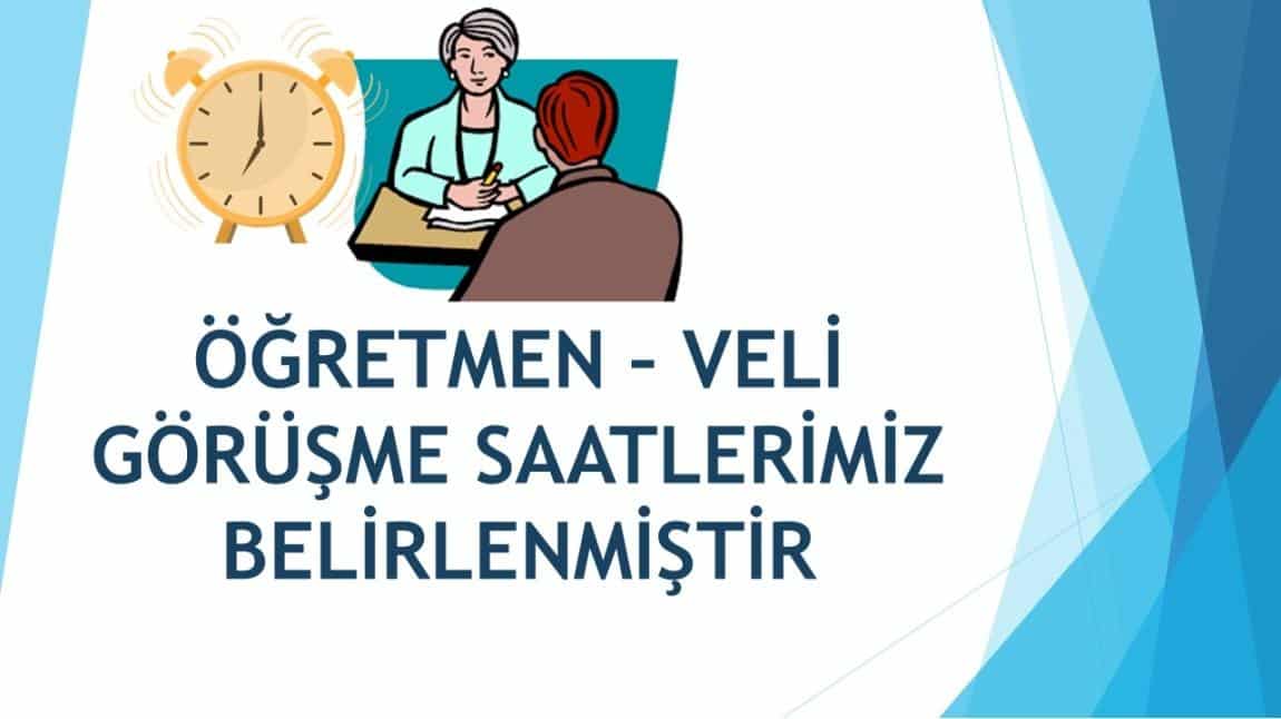 ÖĞRETMEN - VELİ GÖRÜŞME SAATLERİ